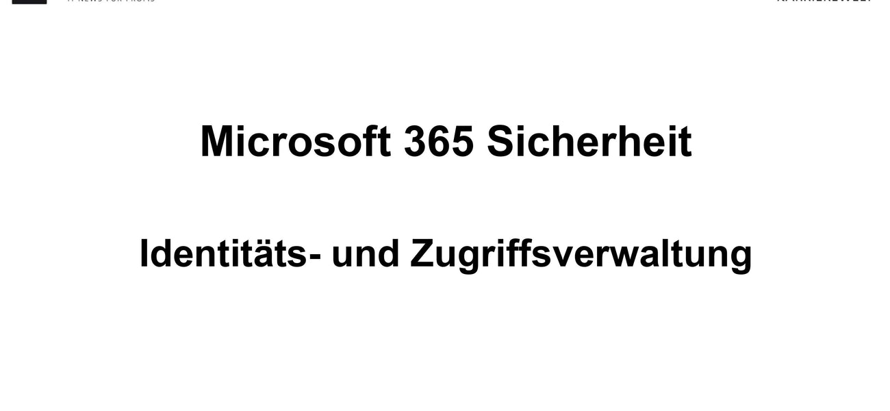 Exklusiv: Microsoft 365 Sicherheit: Identitäts- und Zugriffsverwaltung (E-Learning)