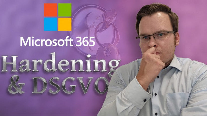 Microsoft 365 Hardening & DSGVO