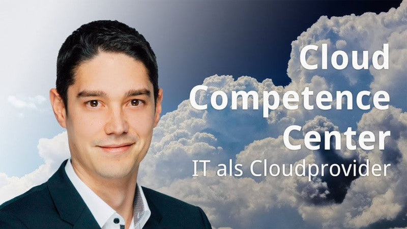 Cloud Competence Center - IT als Cloudprovider