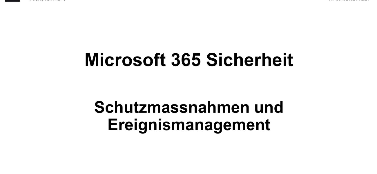 Exklusiv: Microsoft 365 Sicherheit: Schutzmaßnahmen und Ereignismanagement (E-Learning)