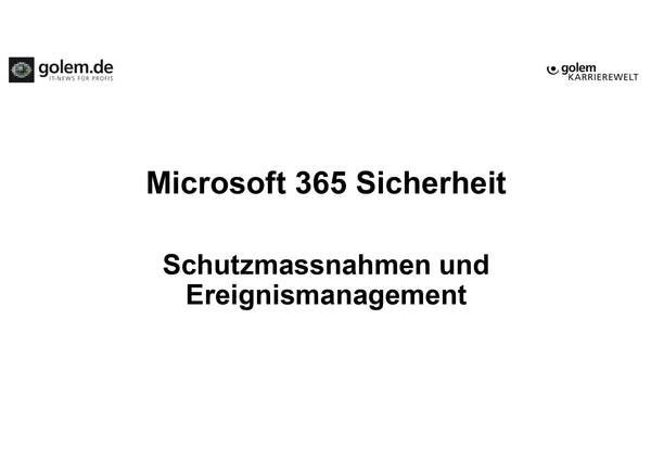 Exklusiv: Microsoft 365 Sicherheit: Schutzmaßnahmen und Ereignismanagement (E-Learning)