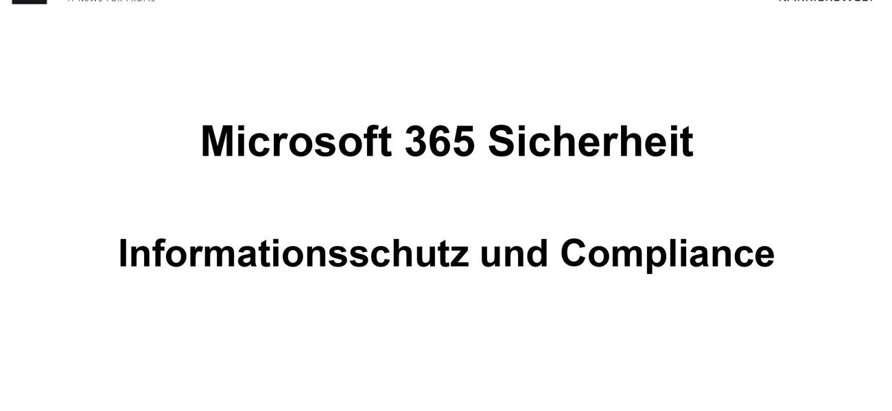 Exklusiv: Microsoft 365 Sicherheit: Informationsschutz und Compliance (E-Learning)