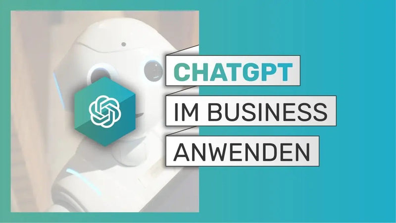 ChatGPT Grundkurs: Business und Marketing mit ChatGPT effizienter gestalten (E-Learning)