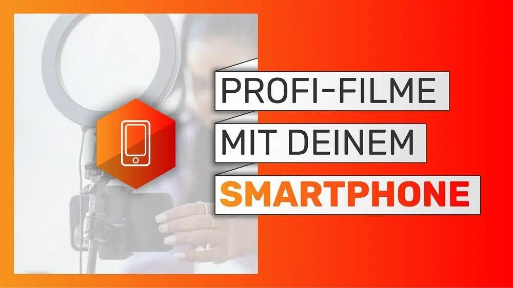 Professionelle Filme und Videos mit dem Smartphone erstellen (E-Learning) - Golem Karrierewelt