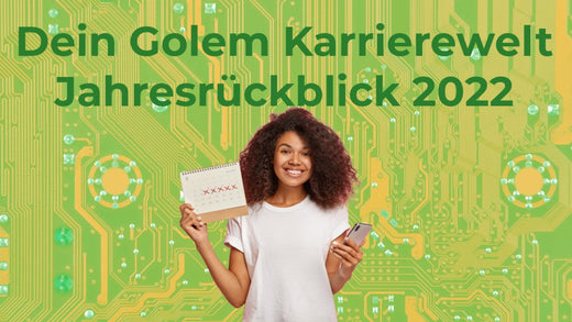 Dein Golem Karrierewelt Jahresrückblick 2022 - Golem Karrierewelt