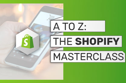 Shopify from A to Z: A Beginner’s Guide for getting started (e-learning in english)