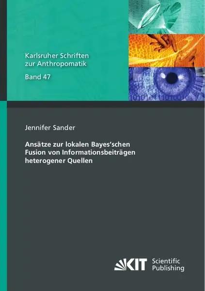 Ansätze zur lokalen Bayes’schen Fusion von Informationsbeiträgen heterogener Quellen