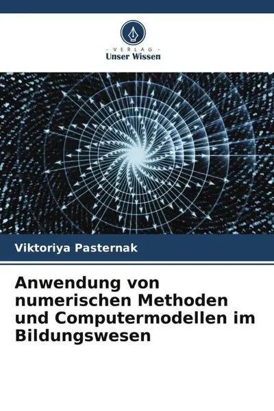 Anwendung von numerischen Methoden und Computermodellen im Bildungswesen