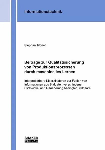 Beiträge zur Qualitätssicherung von Produktionsprozessen durch maschinelles Lernen