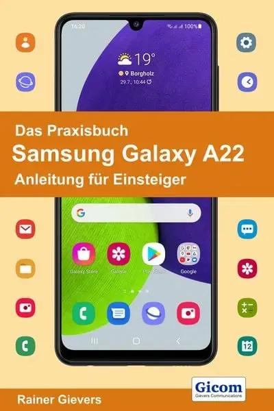 Das Praxisbuch Samsung Galaxy A22 - Anleitung für Einsteiger