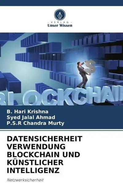 Datensicherheit Verwendung Blockchain und Künstlicher Intelligenz