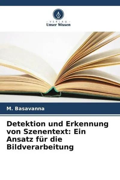 Detektion und Erkennung von Szenentext: Ein Ansatz für die Bildverarbeitung