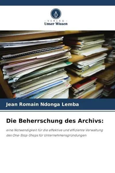 Die Beherrschung des Archivs: