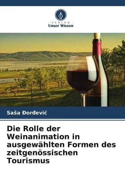 Die Rolle der Weinanimation in ausgewählten Formen des zeitgenössischen Tourismus