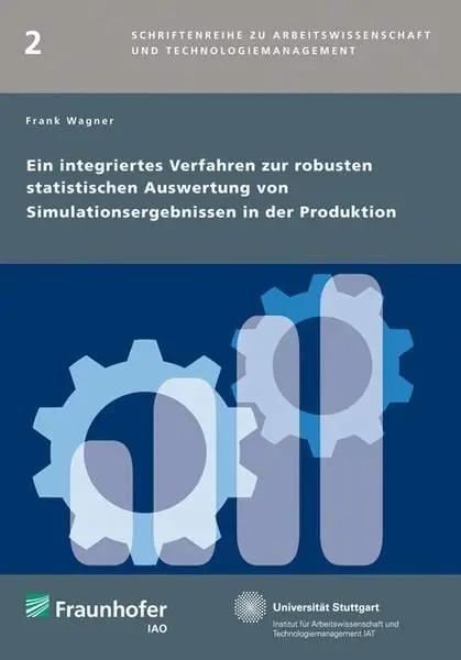 Ein integriertes Verfahren zur robusten statistischen Auswertung von Simulationsergebnissen in der Produktion