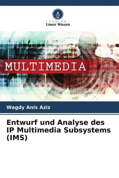 Entwurf und Analyse des IP Multimedia Subsystems (IMS)