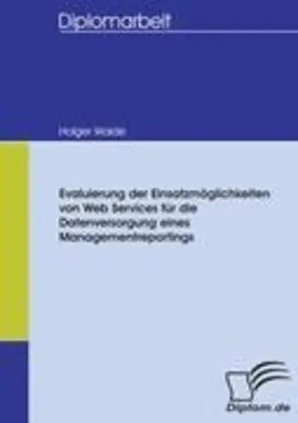 Evaluierung der Einsatzmöglichkeiten von Web Services für die Datenversorgung eines Managementreportings