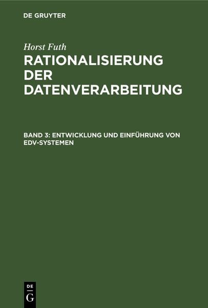 Horst Futh: Rationalisierung der Datenverarbeitung / Entwicklung und Einführung von EDV-Systemen