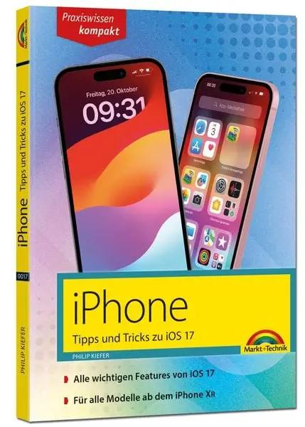 IPhone - Tipps und Tricks zu iOS 17 - zu allen aktuellen iPhone Modellen - komplett in Farbe