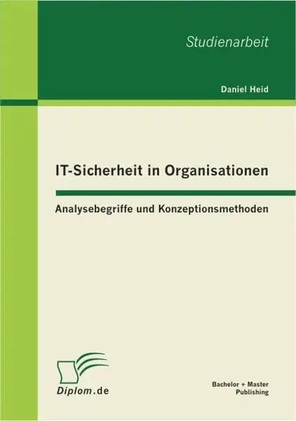 IT-Sicherheit in Organisationen: Analysebegriffe und Konzeptionsmethoden