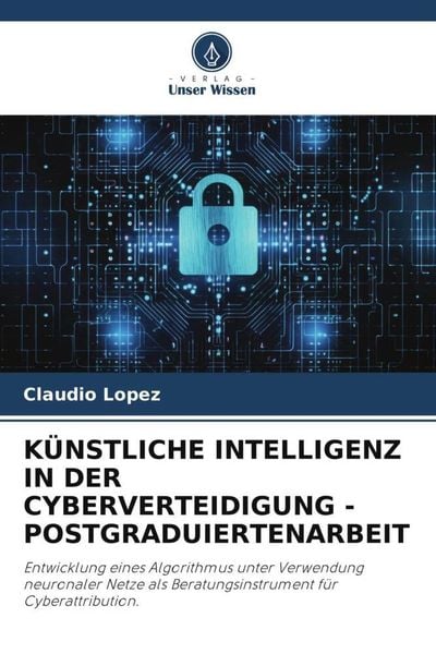 Künstliche Intelligenz in der Cyberverteidigung - Postgraduiertenarbeit