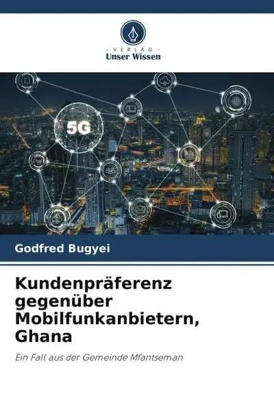 Kundenpräferenz gegenüber Mobilfunkanbietern, Ghana