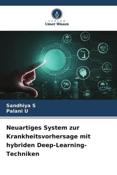 Neuartiges System zur Krankheitsvorhersage mit hybriden Deep-Learning-Techniken