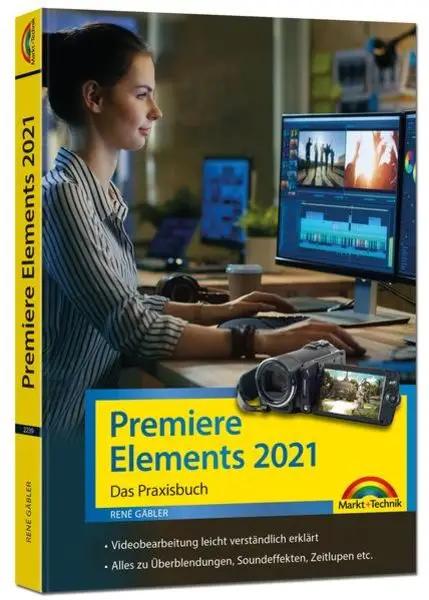 Premiere Elements 2021 - Das Praxisbuch