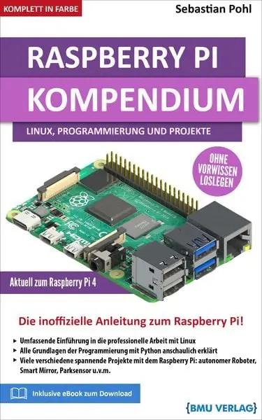 Raspberry Pi Kompendium: Linux, Programmierung und Projekte