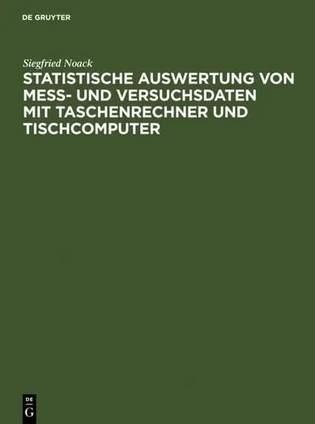 Statistische Auswertung von Mess- und Versuchsdaten mit Taschenrechner und Tischcomputer