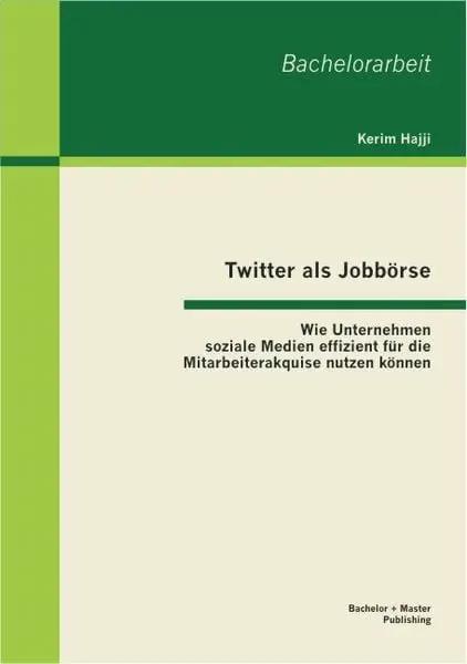 Twitter als Jobbörse: Wie Unternehmen soziale Medien effizient für die Mitarbeiterakquise nutzen können