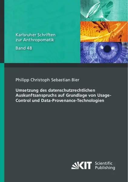 Umsetzung des datenschutzrechtlichen Auskunftsanspruchs auf Grundlage von Usage-Control und Data-Provenance-Technologien