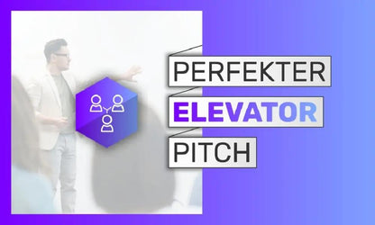 Der perfekte Elevator Pitch - Einsteigerkurs (E-Learning)