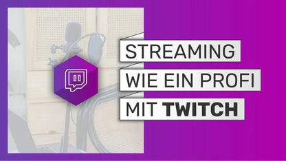 Twitch Livestreaming: A-Z Meisterkurs (E-Learning)